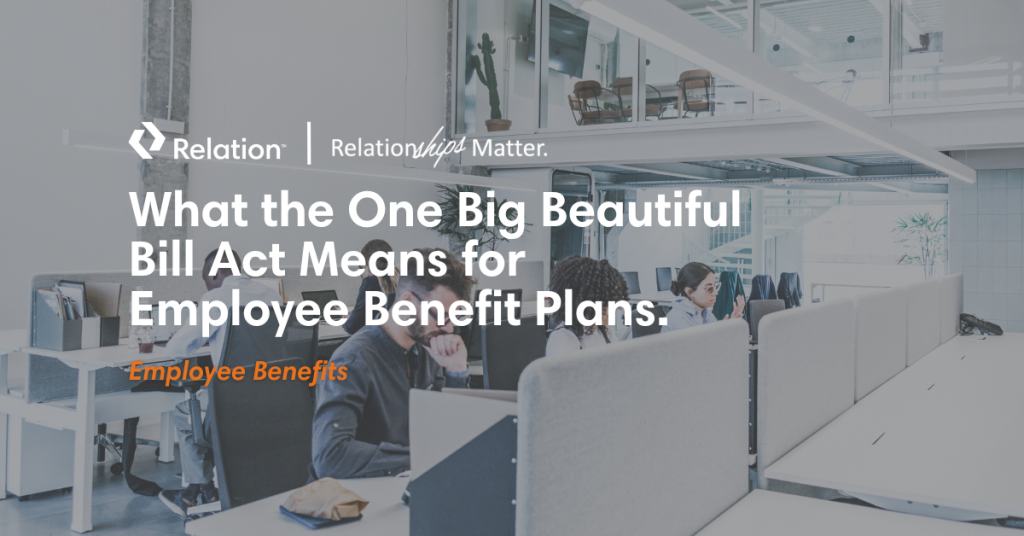 What the One Big Beautiful Bill Act Means for Employee Benefit Plans