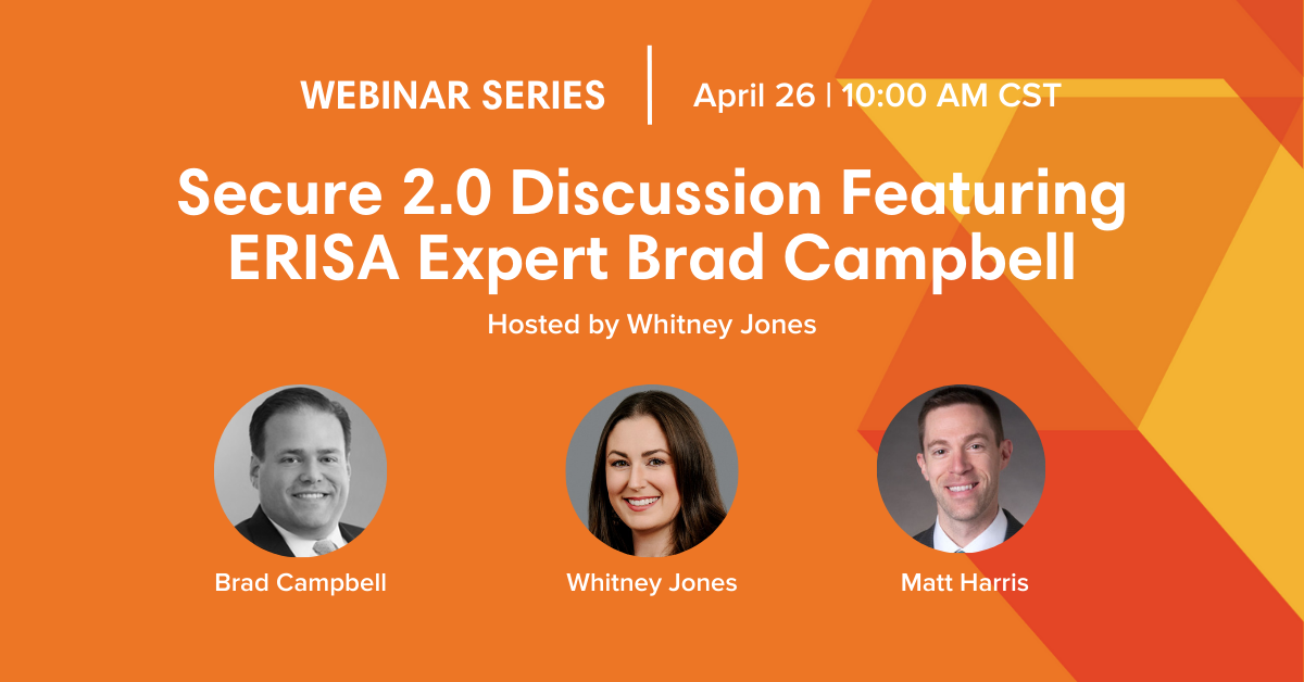 Secure 2.0 Discussion Featuring ERISA expert Brad Campbell