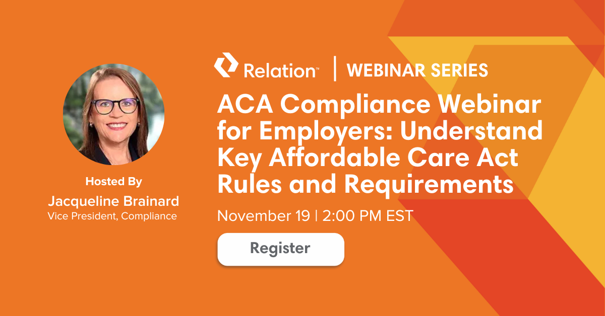 ACA Compliance Webinar for Employers: Understand Key Affordable Care Act Rules and Requirements Register