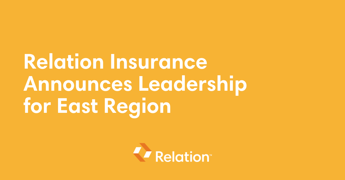 Relation-Insurance-Announces-Leadership -for-East-Region